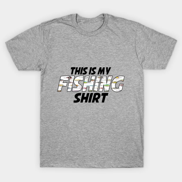 This is my fishing shirt T-Shirt by MonarchGraphics